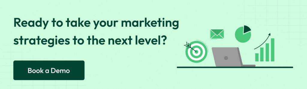 Take your marketing strategies to next level. Book a demo now.