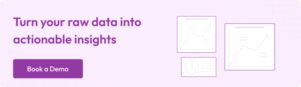 Turn your raw data into actionable insights