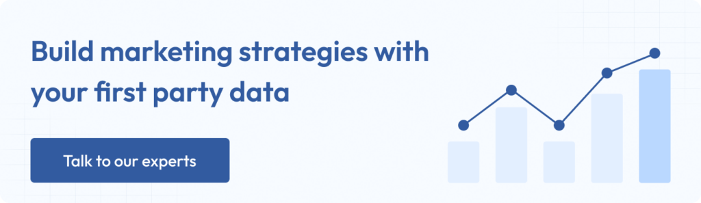 Build your marketing strategies with your first party data