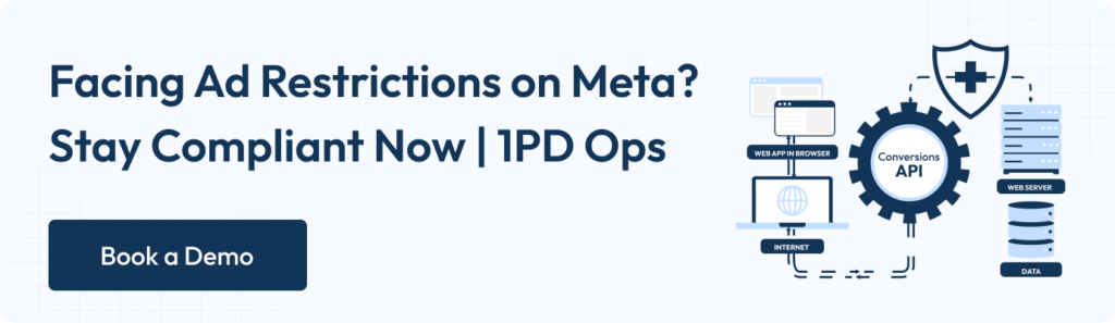 Facing ad restrictions on Meta? Stay complaint now | 1PD ops